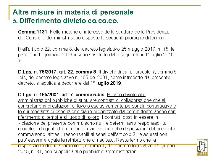 Altre misure in materia di personale 5. Differimento divieto co. co. Comma 1131. Nelle