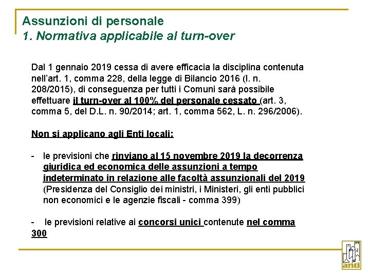 Assunzioni di personale 1. Normativa applicabile al turn-over Dal 1 gennaio 2019 cessa di