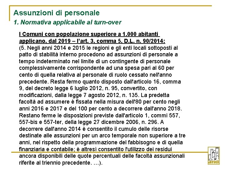 Assunzioni di personale 1. Normativa applicabile al turn-over I Comuni con popolazione superiore a
