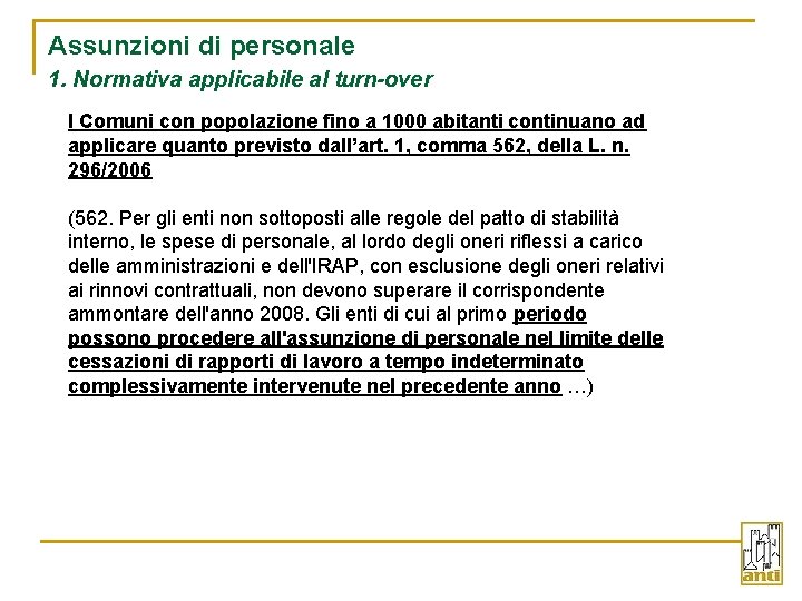 Assunzioni di personale 1. Normativa applicabile al turn-over I Comuni con popolazione fino a