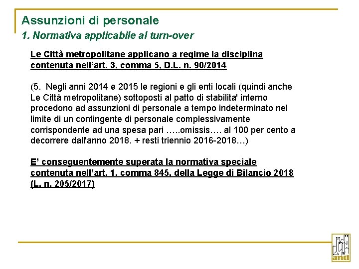 Assunzioni di personale 1. Normativa applicabile al turn-over Le Città metropolitane applicano a regime