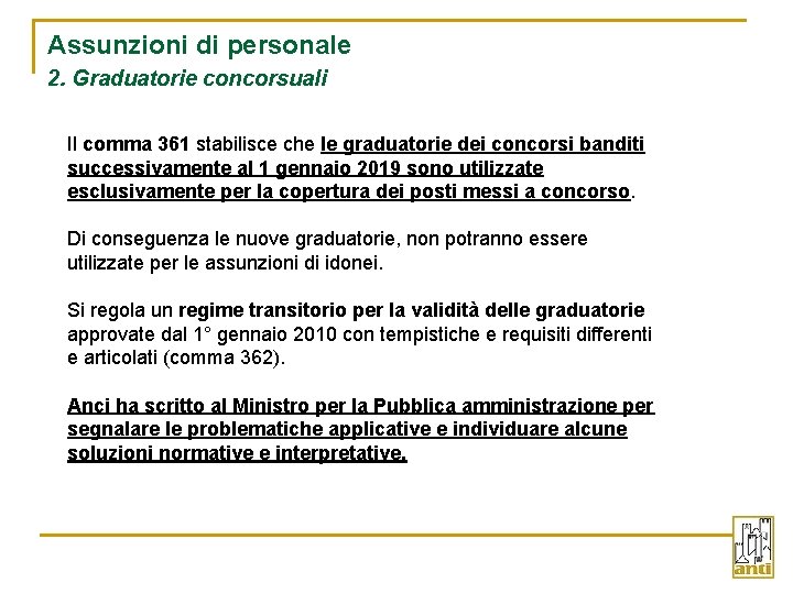 Assunzioni di personale 2. Graduatorie concorsuali Il comma 361 stabilisce che le graduatorie dei