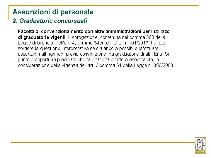 Assunzioni di personale 2. Graduatorie concorsuali Facoltà di convenzionamento con altre amministrazioni per l’utilizzo