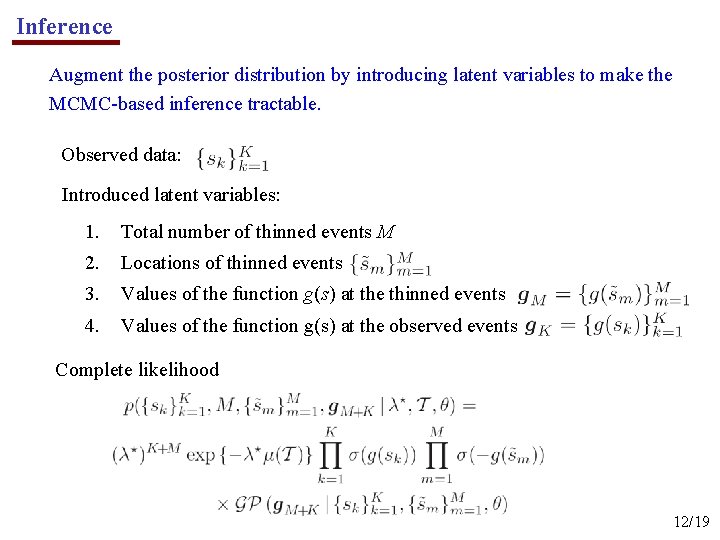 Inference Augment the posterior distribution by introducing latent variables to make the MCMC-based inference