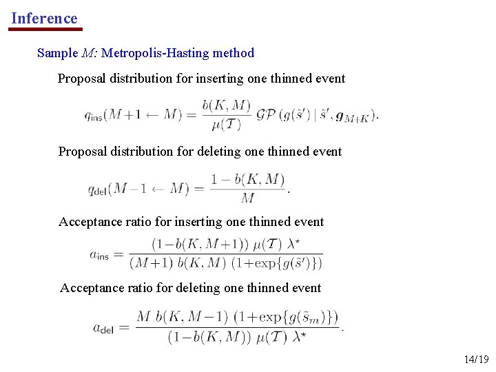 Inference Sample M: Metropolis-Hasting method Proposal distribution for inserting one thinned event Proposal distribution