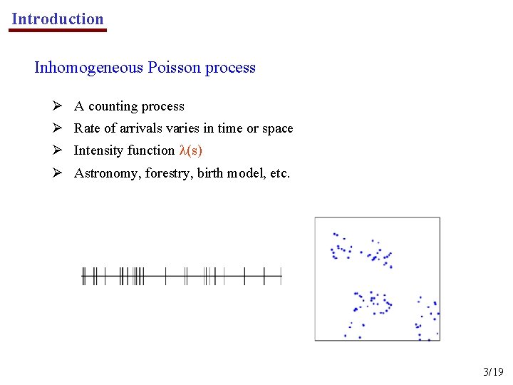 Introduction Inhomogeneous Poisson process Ø A counting process Ø Rate of arrivals varies in