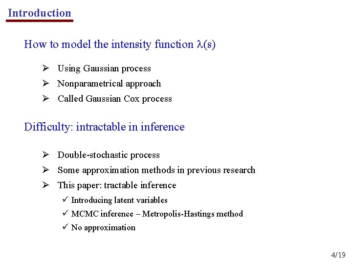 Introduction How to model the intensity function (s) Ø Using Gaussian process Ø Nonparametrical