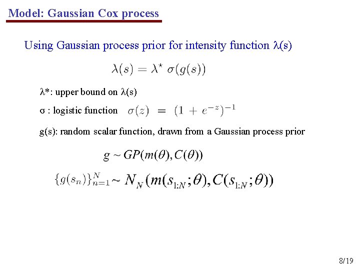 Model: Gaussian Cox process Using Gaussian process prior for intensity function (s) *: upper