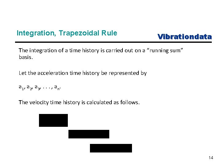 Integration, Trapezoidal Rule Vibrationdata The integration of a time history is carried out on