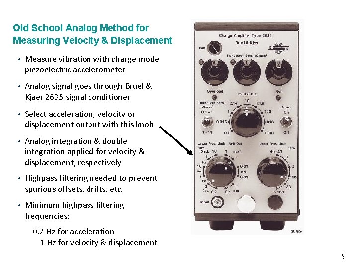 Old School Analog Method for Measuring Velocity & Displacement • Measure vibration with charge
