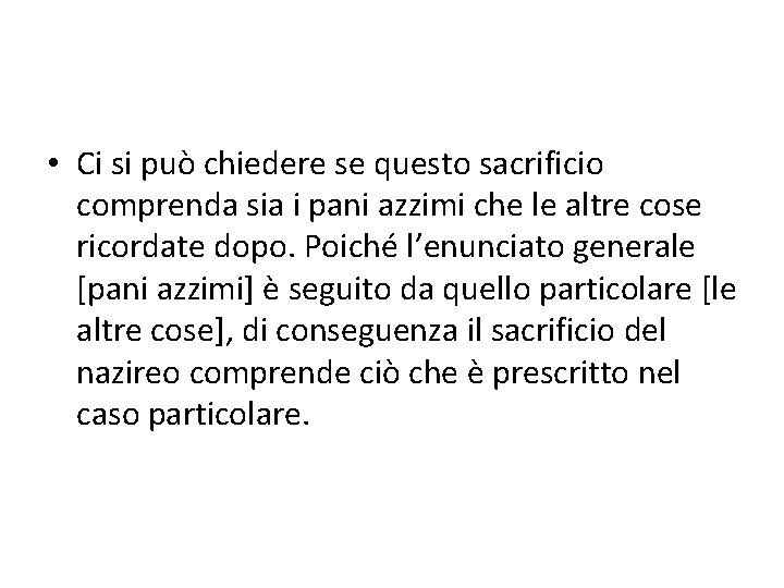  • Ci si può chiedere se questo sacrificio comprenda sia i pani azzimi