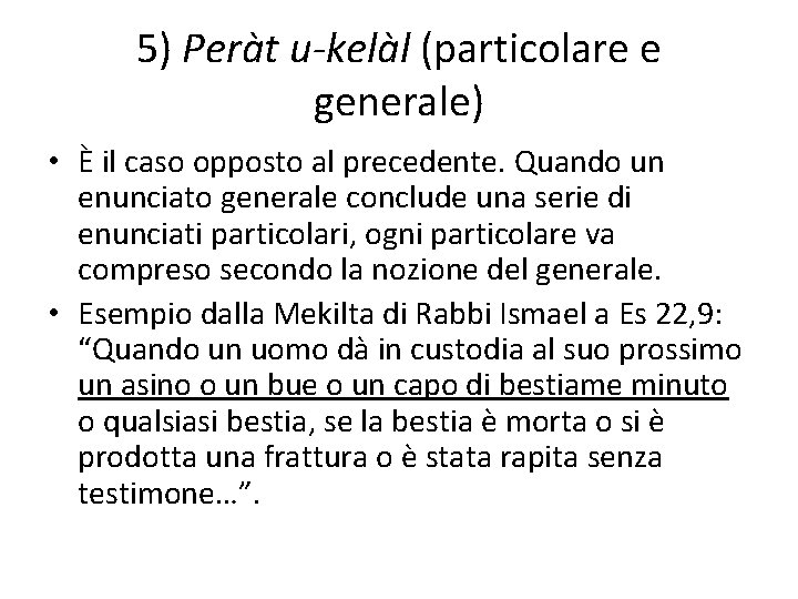 5) Peràt u-kelàl (particolare e generale) • È il caso opposto al precedente. Quando