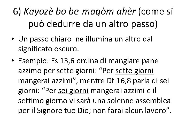 6) Kayozè bo be-maqòm ahèr (come si può dedurre da un altro passo) •