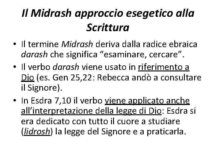 Il Midrash approccio esegetico alla Scrittura • Il termine Midrash deriva dalla radice ebraica