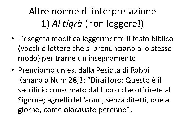 Altre norme di interpretazione 1) Al tiqrà (non leggere!) • L’esegeta modifica leggermente il