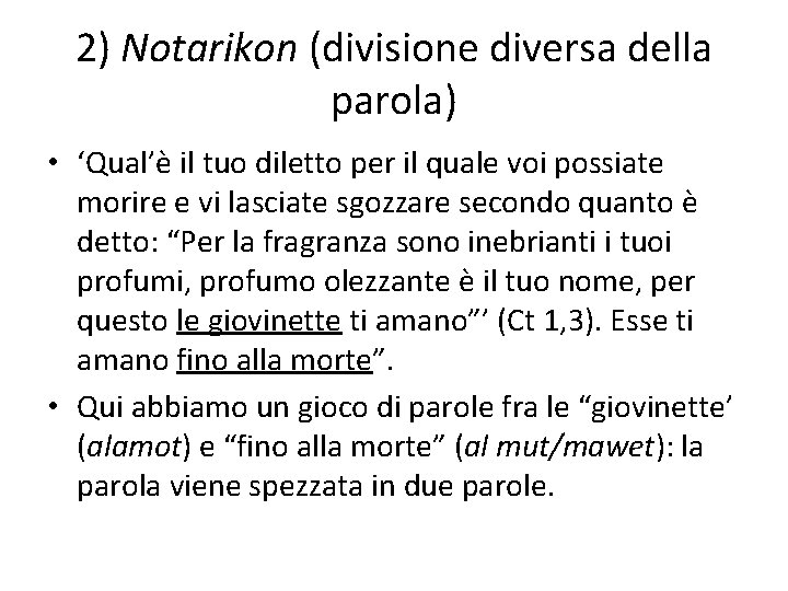 2) Notarikon (divisione diversa della parola) • ‘Qual’è il tuo diletto per il quale