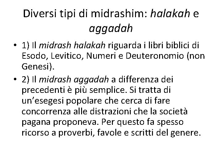 Diversi tipi di midrashim: halakah e aggadah • 1) Il midrash halakah riguarda i