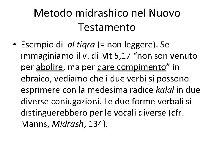 Metodo midrashico nel Nuovo Testamento • Esempio di al tiqra (= non leggere). Se