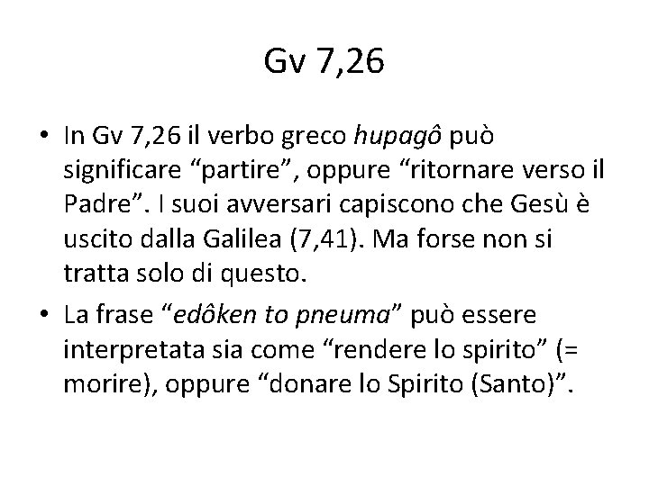Gv 7, 26 • In Gv 7, 26 il verbo greco hupagô può significare