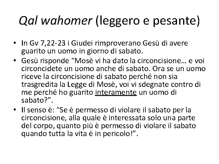 Qal wahomer (leggero e pesante) • In Gv 7, 22 -23 i Giudei rimproverano