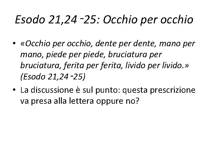 Esodo 21, 24‑ 25: Occhio per occhio • «Occhio per occhio, dente per dente,