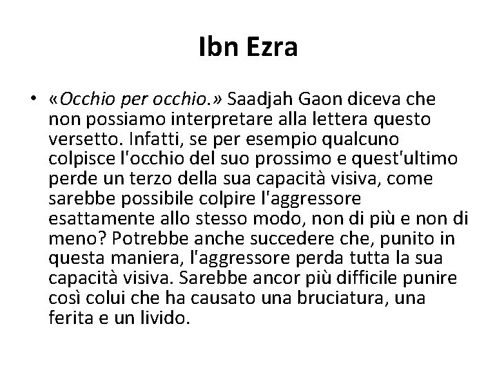 Ibn Ezra • «Occhio per occhio. » Saadjah Gaon diceva che non possiamo interpretare