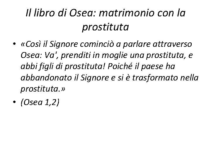 Il libro di Osea: matrimonio con la prostituta • «Così il Signore cominciò a