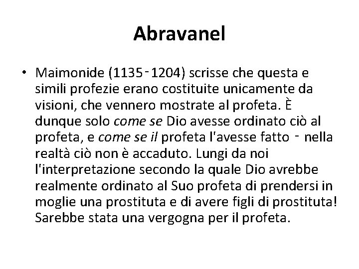 Abravanel • Maimonide (1135‑ 1204) scrisse che questa e simili profezie erano costituite unicamente