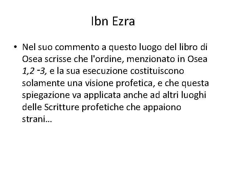 Ibn Ezra • Nel suo commento a questo luogo del libro di Osea scrisse