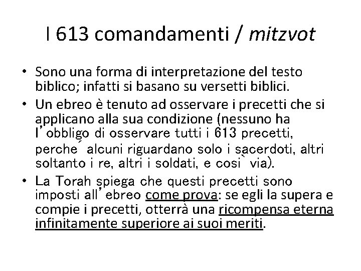 I 613 comandamenti / mitzvot • Sono una forma di interpretazione del testo biblico;