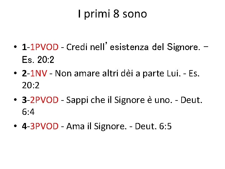 I primi 8 sono • 1 -1 PVOD - Credi nell’esistenza del Signore. Es.