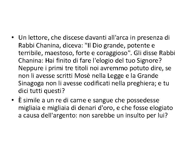  • Un lettore, che discese davanti all'arca in presenza di Rabbi Chanina, diceva: