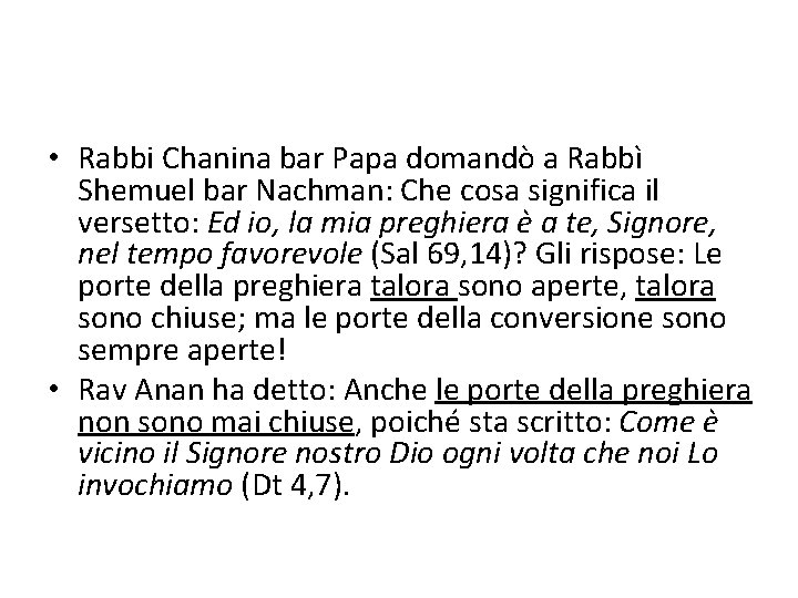  • Rabbi Chanina bar Papa domandò a Rabbì Shemuel bar Nachman: Che cosa