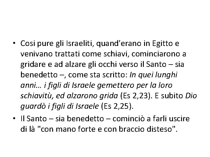  • Cosi pure gli Israeliti, quand'erano in Egitto e venivano trattati come schiavi,