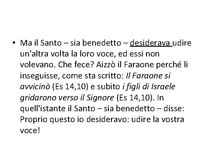  • Ma il Santo – sia benedetto – desiderava udire un'altra volta la