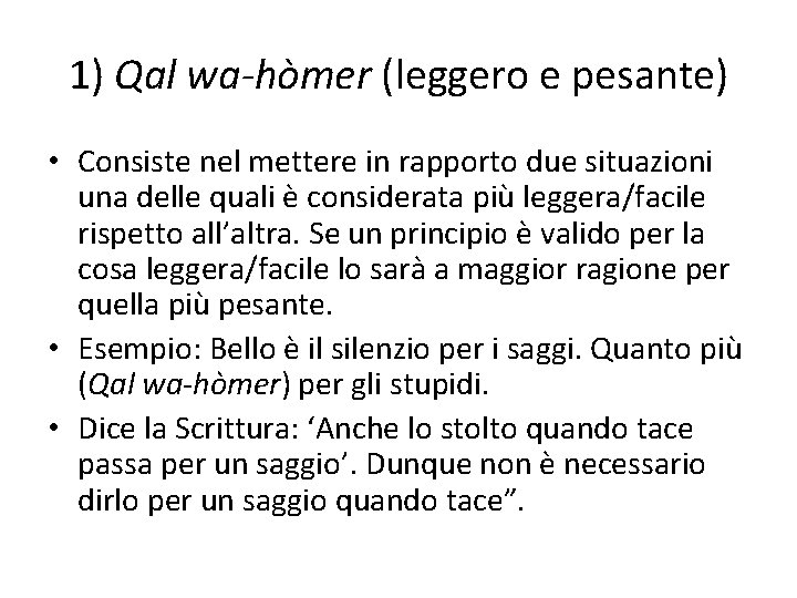 1) Qal wa-hòmer (leggero e pesante) • Consiste nel mettere in rapporto due situazioni