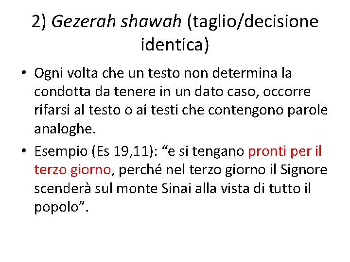 2) Gezerah shawah (taglio/decisione identica) • Ogni volta che un testo non determina la