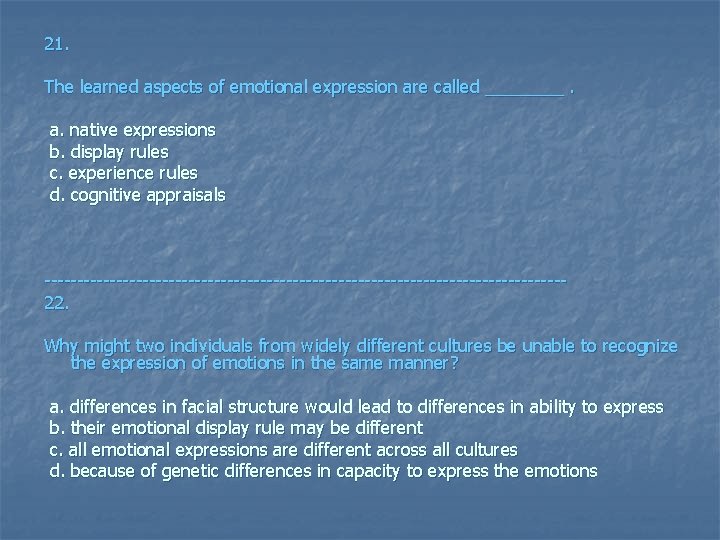 21. The learned aspects of emotional expression are called ____. a. native expressions b.