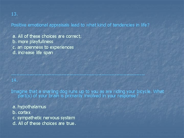 13. Positive emotional appraisals lead to what kind of tendencies in life? a. All