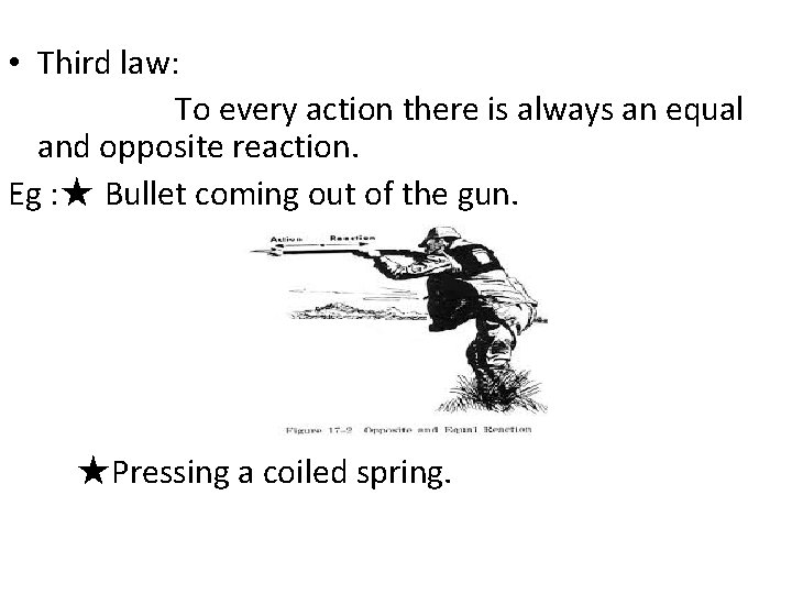 • Third law: To every action there is always an equal and opposite • Third law: To every action there is always an equal and opposite