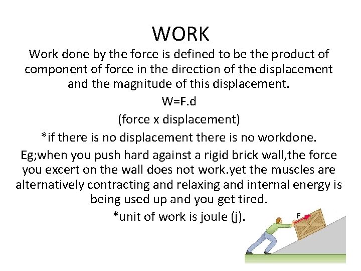 WORK Work done by the force is defined to be the product of component WORK Work done by the force is defined to be the product of component