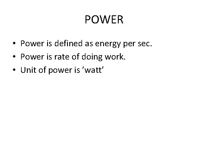 POWER • Power is defined as energy per sec. • Power is rate of POWER • Power is defined as energy per sec. • Power is rate of