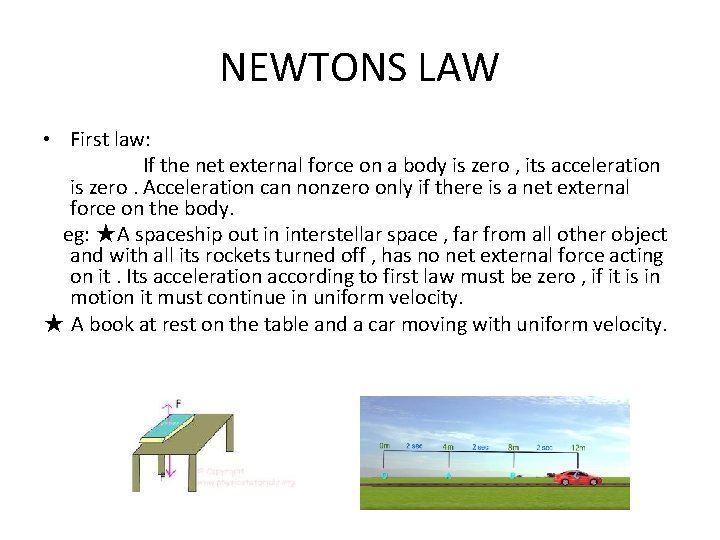 NEWTONS LAW • First law: If the net external force on a body is NEWTONS LAW • First law: If the net external force on a body is