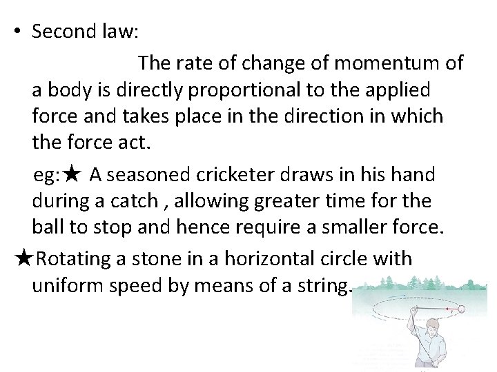 • Second law: The rate of change of momentum of a body is • Second law: The rate of change of momentum of a body is