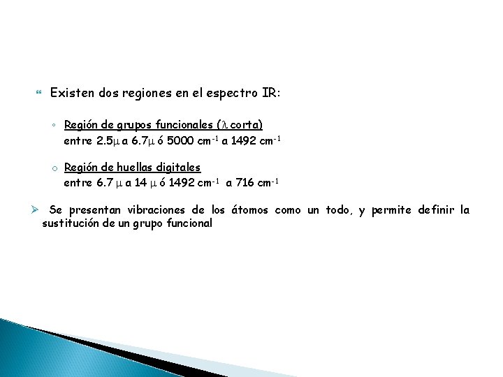  Existen dos regiones en el espectro IR: ◦ Región de grupos funcionales (