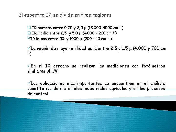 El espectro IR se divide en tres regiones q IR cercano entre 0, 75