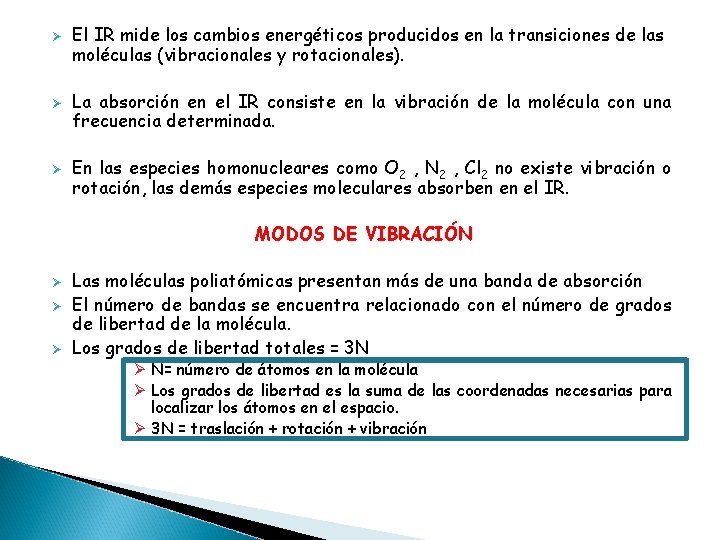 Ø Ø Ø El IR mide los cambios energéticos producidos en la transiciones de