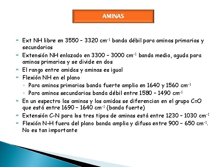 AMINAS Ext NH libre en 3550 – 3320 cm-1 banda débil para aminas primarias
