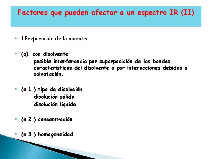 Factores que pueden afectar a un espectro IR (II) 1. Preparación de la muestra