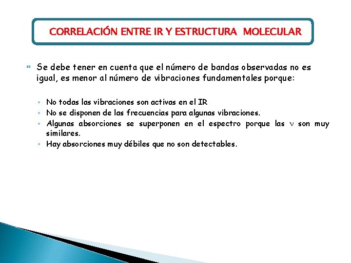 CORRELACIÓN ENTRE IR Y ESTRUCTURA MOLECULAR Se debe tener en cuenta que el número